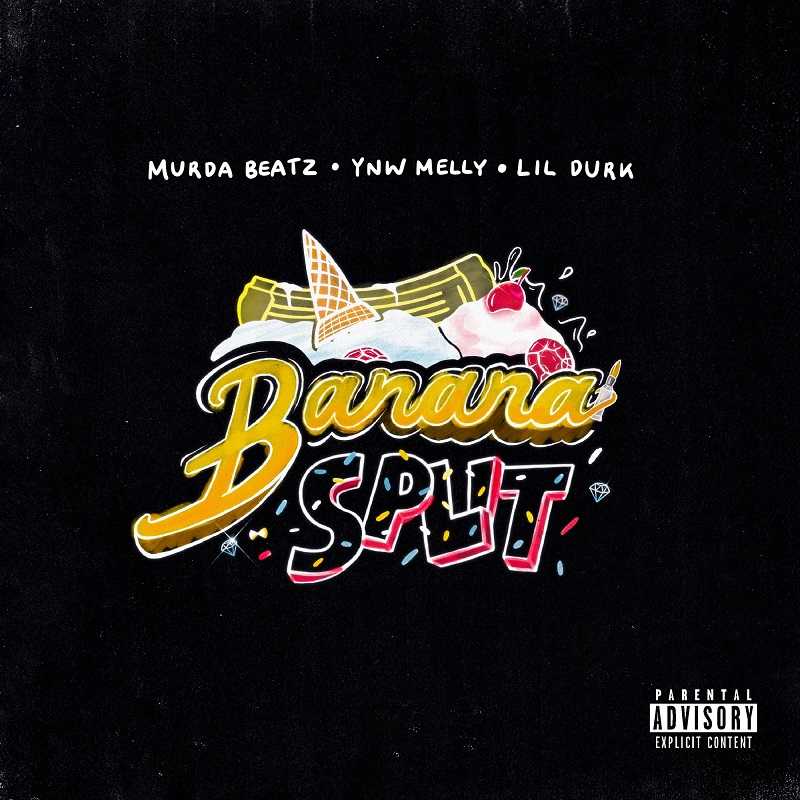 Murda Beatz & YNW Melly Ft. Lil Durk - Banana Split